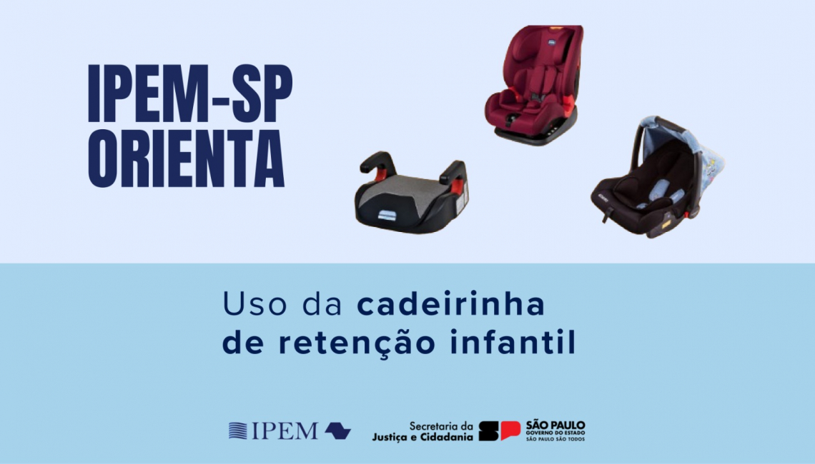 Segurança no trânsito: Ipem-SP orienta sobre a compra e o uso de cadeirinhas infantis